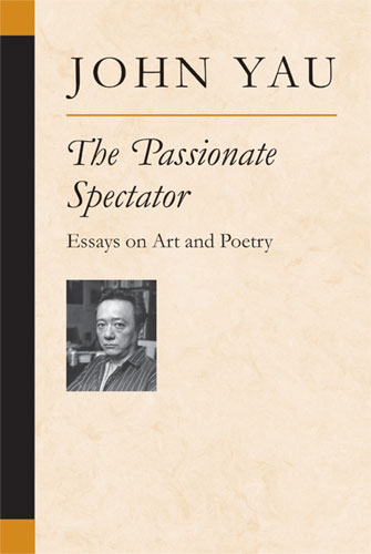 Cover of John Yau, The Passionate Spectator
