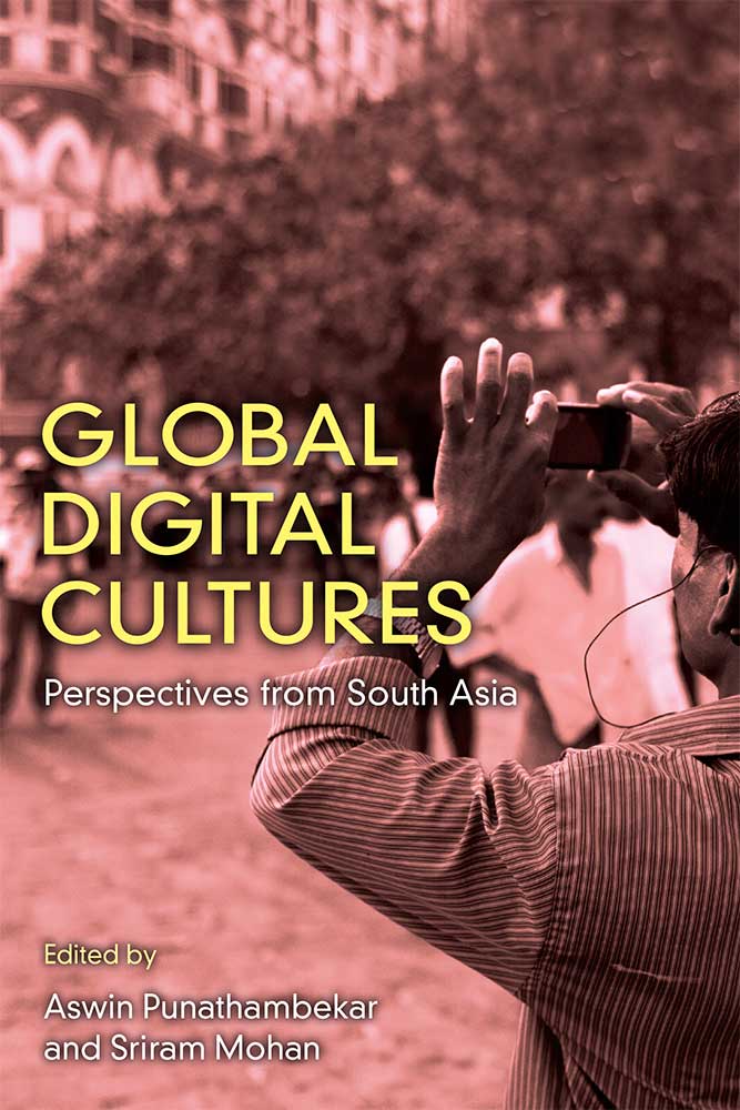 Book Cover for Global Digital Cultures: Perspectives from South Asian. Person using camera to take photo.