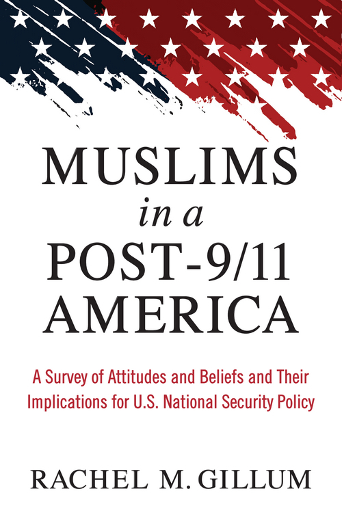 Book cover for "Muslims in a Post-9/11 America: A Survey of Attitudes and Beliefs and Their Implications for U.S. National Security Policy" by Rachel M. Gillum. A brushed bar of white stars on blue and red appears across the top of a white background.